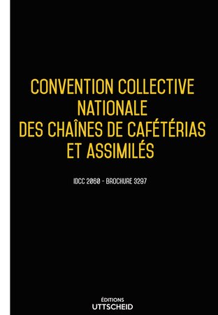 Convention collective nationale des chaînes de cafétérias et assimilés 2024 - Brochure 3297 + grille de Salaire UTTSCHEID