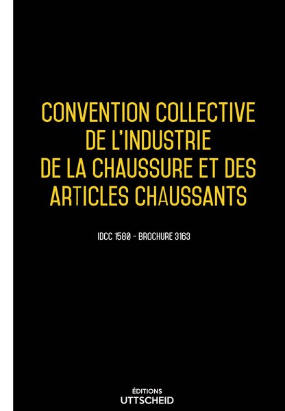 Convention collective de l'industrie de la chaussure et des articles chaussants 20 janvier 2025 - Brochure 3163 + grille de Salaire UTTSCHEID