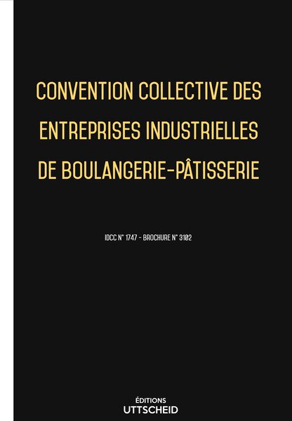 Convention collective des entreprises industrielles de boulangerie-pâtisserie 2024 - Brochure 3102 + grille de Salaire UTTSCHEID