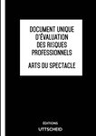 Document unique d'évaluation des risques professionnels métier (Pré-rempli) : Arts du spectacle - Version 2024 UTTSCHEID