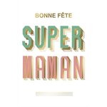 Carte de fête des mères super maman - draeger paris