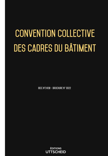 Convention collective nationale des cadres du bâtiment 2024 - Brochure 3322+ Grille de Salaire UTTSCHEID
