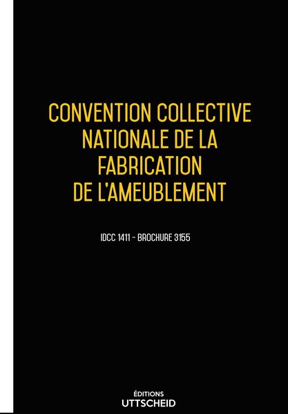 Convention collective nationale de la fabrication de l'ameublement 20 janvier 2025 - Brochure 3155 + grille de Salaire UTTSCHEID