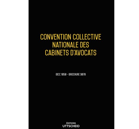 Convention collective nationale Cabinets Avocats2024 - Brochure 3078 + grille de Salaire UTTSCHEID
