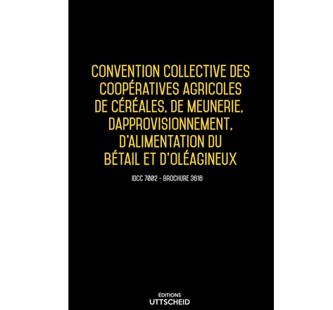 Convention collective des coopératives agricoles de céréales  meunerie  approvisionnement 2024 - Brochure 3616 + grille de Salaire UTTSCHEID