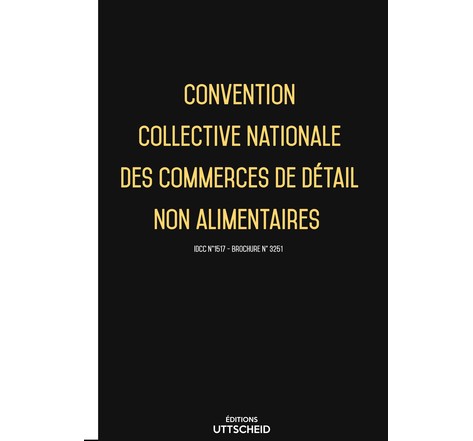 Convention collective nationale des commerces de détail non alimentaires - 06/02/2022 dernière mise à jour uttscheid