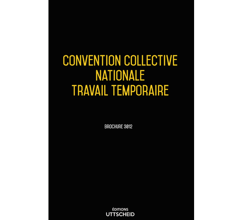 Convention collective nationale travail temporaire - 30/01/2023 dernière mise à jour uttscheid