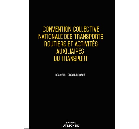 Convention collective nationale Transports routiers  2024 - Brochure 3085 + grille de Salaire UTTSCHEID