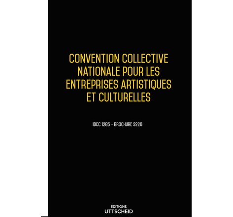 Convention collective nationale entreprises artistiques et culturelles - 06/02/2022 dernière mise à jour uttscheid
